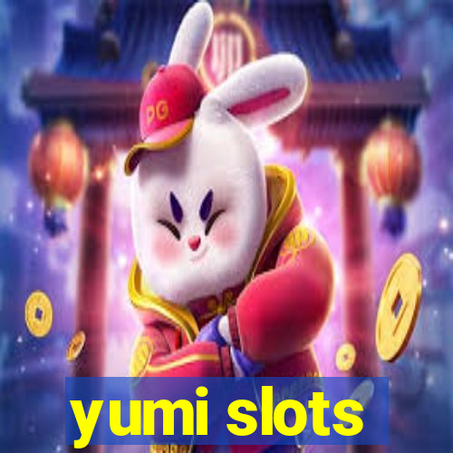 yumi slots