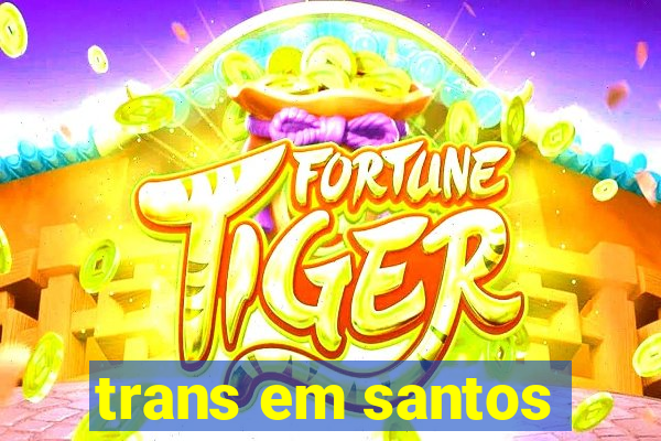 trans em santos