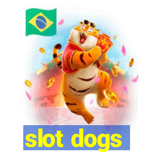 slot dogs