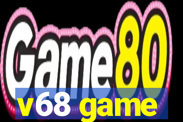 v68 game