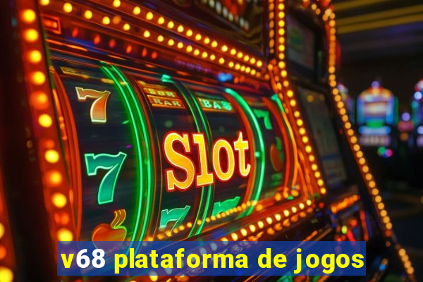 v68 plataforma de jogos