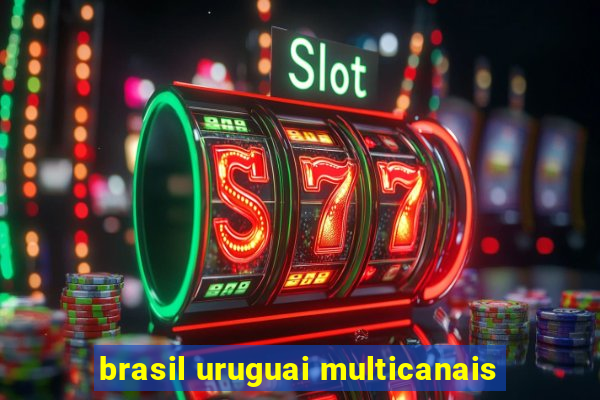 brasil uruguai multicanais