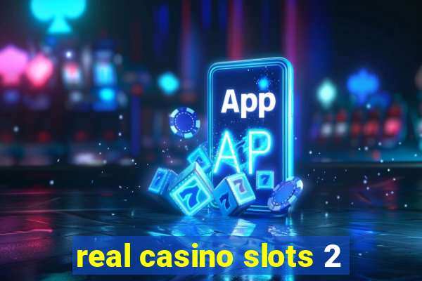 real casino slots 2