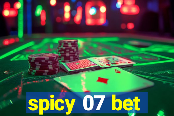 spicy 07 bet