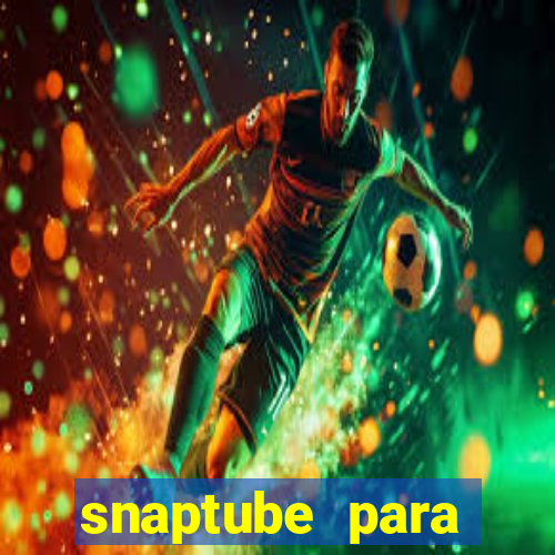 snaptube para windows 7