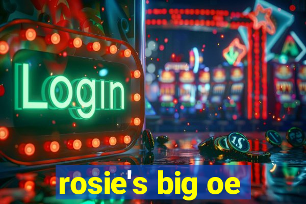 rosie's big oe