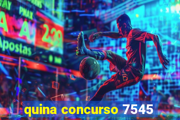 quina concurso 7545