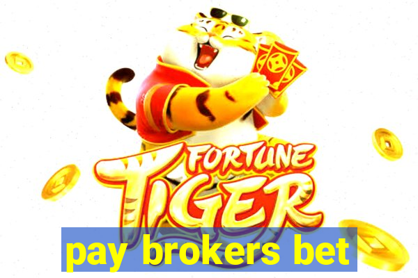 pay brokers bet