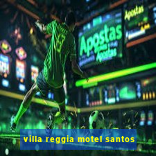 villa reggia motel santos