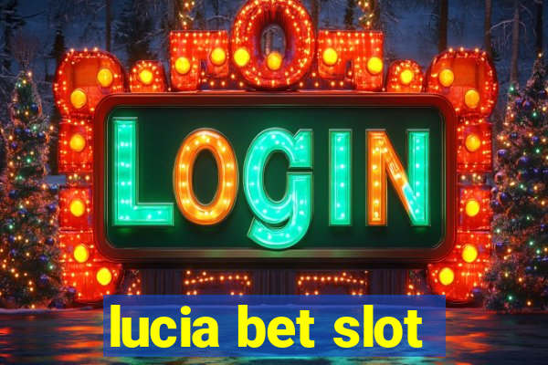 lucia bet slot