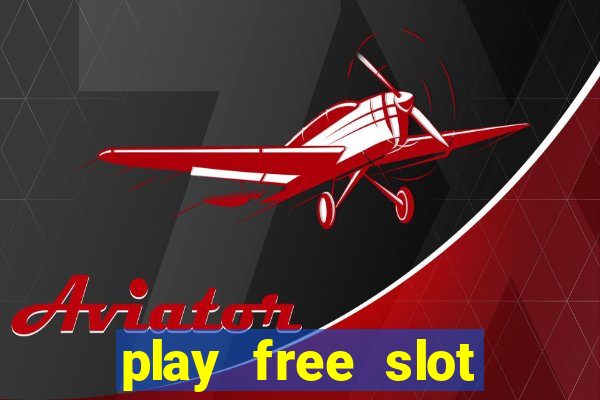 play free slot machine games