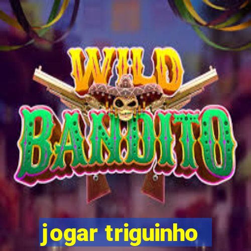 jogar triguinho