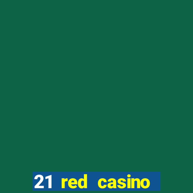 21 red casino bonus code