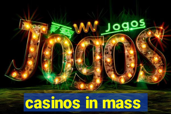 casinos in mass