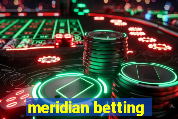 meridian betting