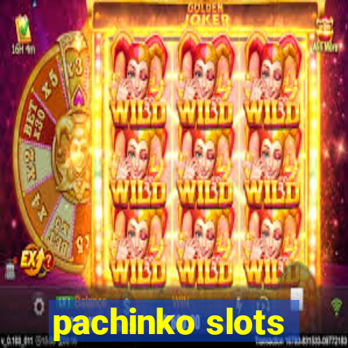 pachinko slots