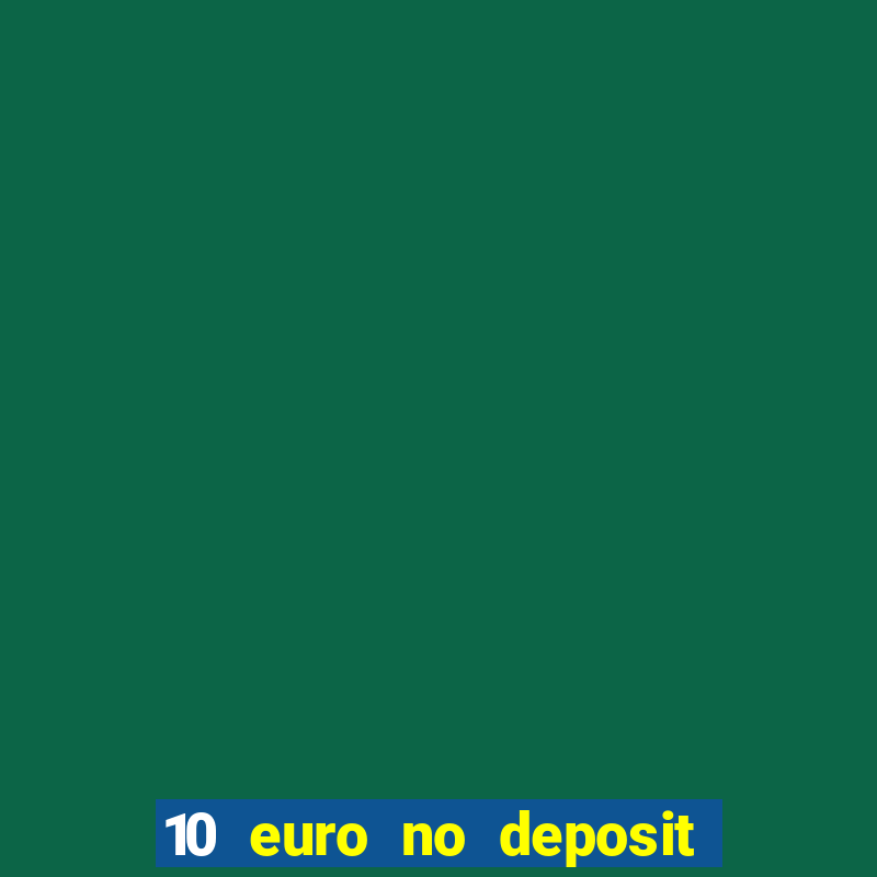 10 euro no deposit bonus für casino