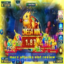 mars attacks slot review