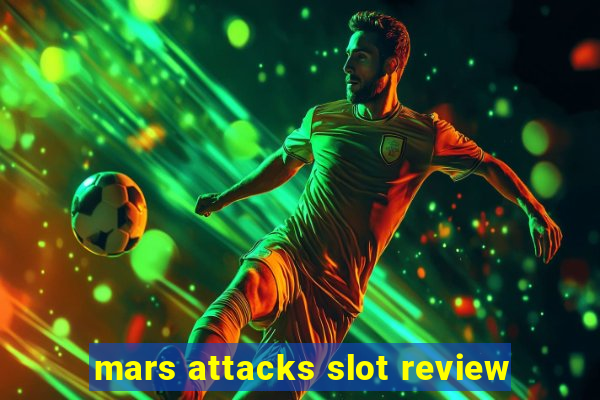 mars attacks slot review