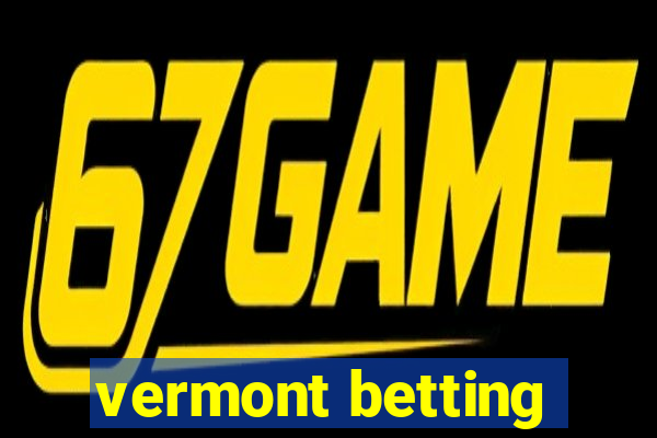 vermont betting