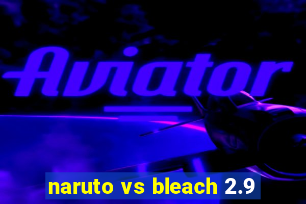 naruto vs bleach 2.9