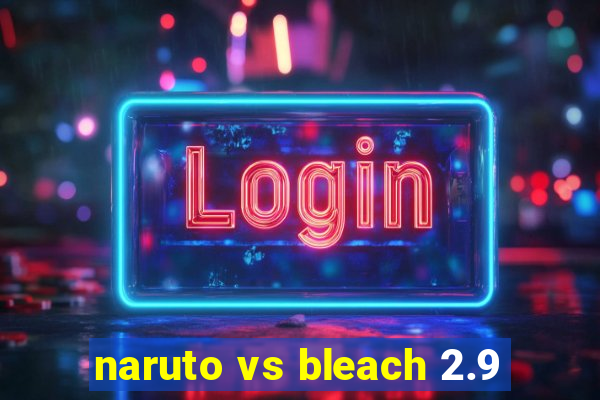 naruto vs bleach 2.9