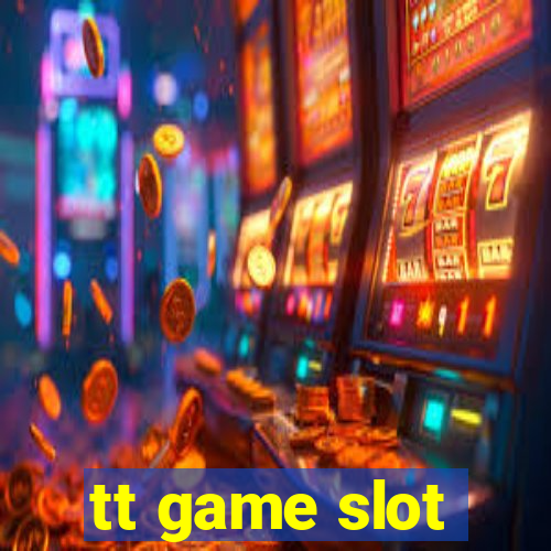 tt game slot