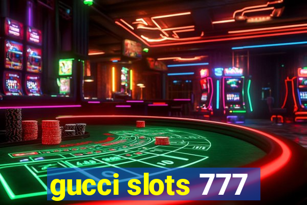 gucci slots 777