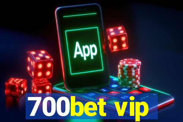 700bet vip