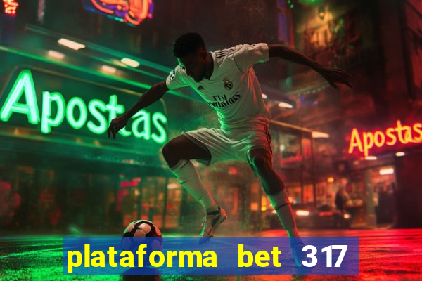 plataforma bet 317 é confiável