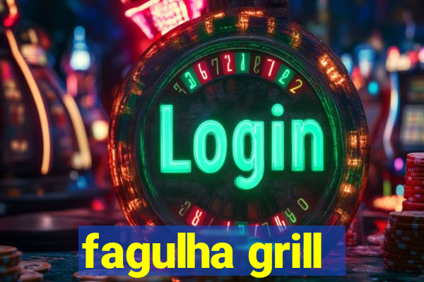 fagulha grill