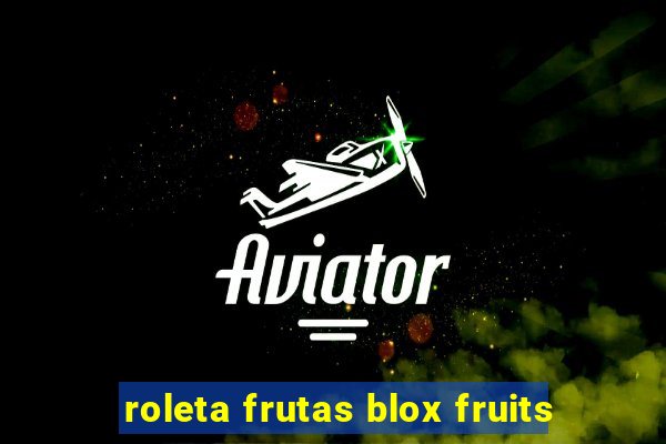 roleta frutas blox fruits