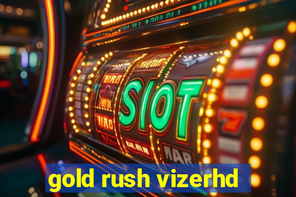 gold rush vizerhd