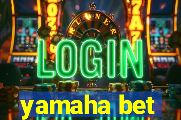 yamaha bet