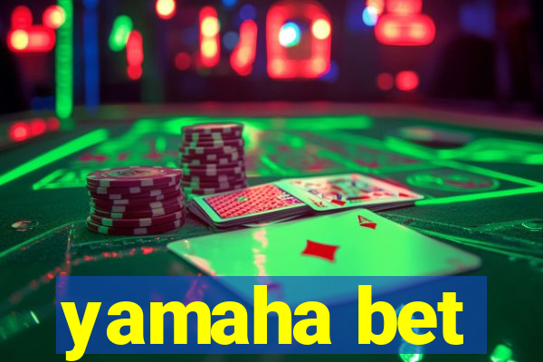 yamaha bet