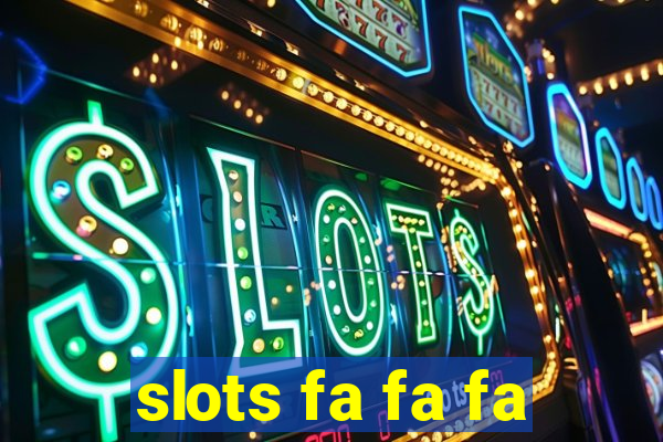 slots fa fa fa