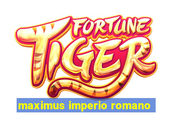 maximus imperio romano