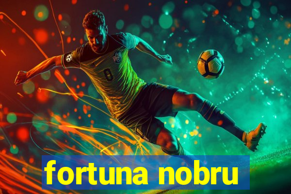 fortuna nobru