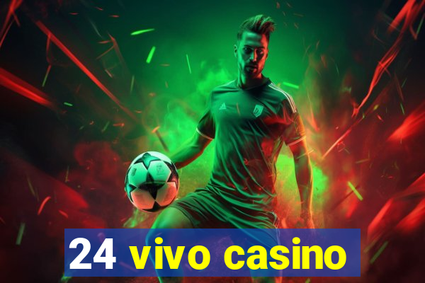 24 vivo casino