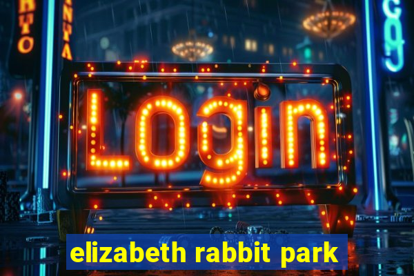 elizabeth rabbit park