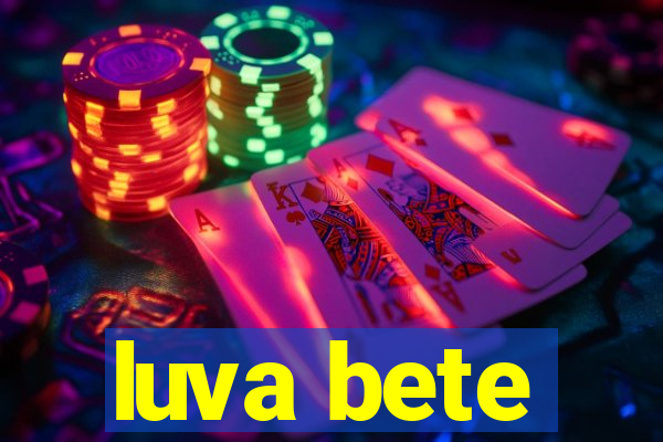 luva bete