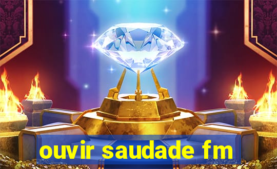 ouvir saudade fm