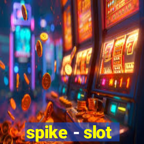 spike - slot