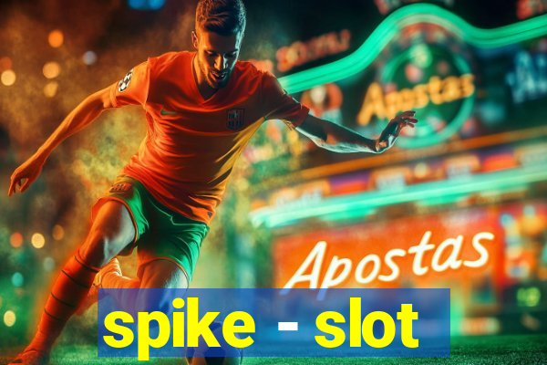 spike - slot