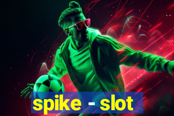 spike - slot