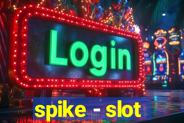 spike - slot