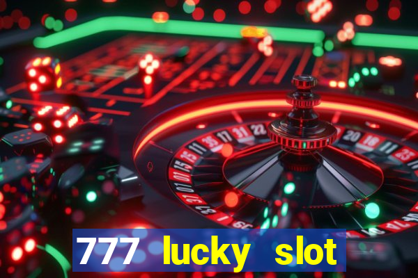 777 lucky slot online casino