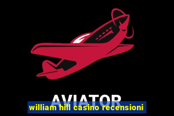 william hill casino recensioni