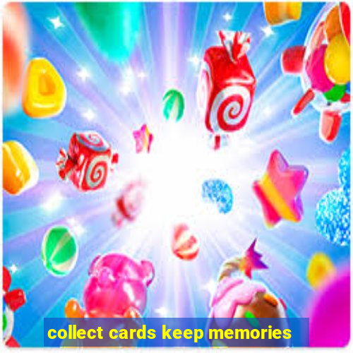 collect cards keep memories