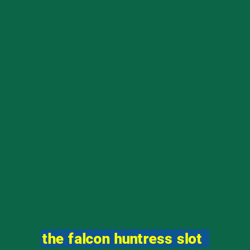 the falcon huntress slot